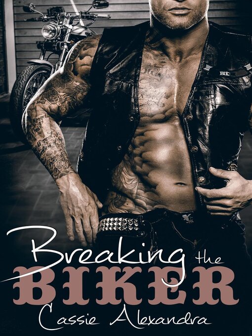 Title details for Breaking the Biker by Cassie Alexandra - Available